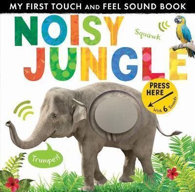 My First Touch and Feel Sound Book: Noisy Jungle -  Little Tiger Press